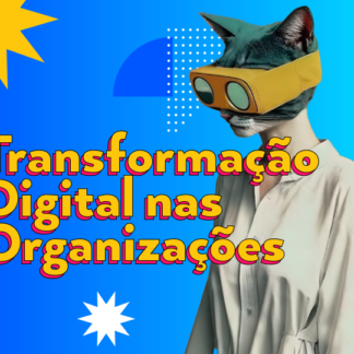 Transformação Digital nas Organizações
